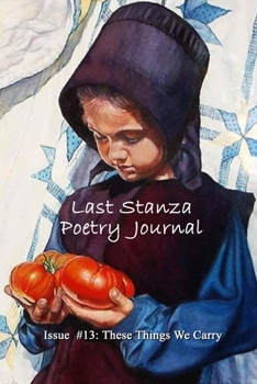 Paperback Last Stanza Poetry Journal Issue #13: These Things We Carry Book