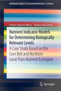 Paperback Nutrient Indicator Models for Determining Biologically Relevant Levels: A Case Study Based on the Corn Belt and Northern Great Plain Nutrient Ecoregio Book
