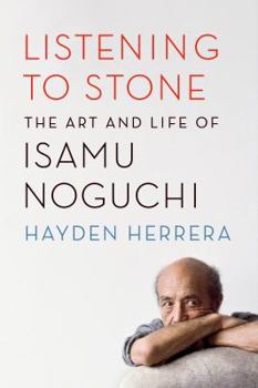 Hardcover Listening to Stone: The Art and Life of Isamu Noguchi Book