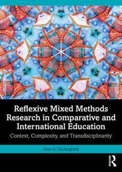 Paperback Reflexive Mixed Methods Research in Comparative and International Education: Context, Complexity, and Transdisciplinarity Book