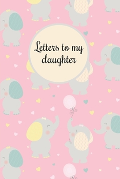 Paperback Letters To My Daughter: Journal To Write In, Blank Letters Baby, From Mother/Father To Daughter Book