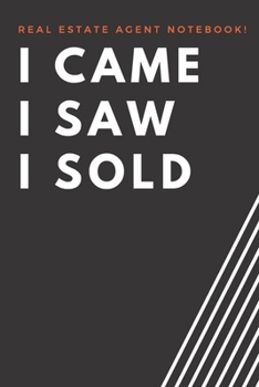 I Came I Saw I Sold - Real Estate Agent Notebook!: Lined Notebook, Realtor Journal - Funny Closing Gifts For Real Estate Agents Realtors Brokers & Cow