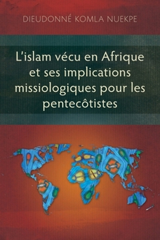 L'islam vécu en Afrique et ses implications missiologiques pour les pentecôtistes (Études En Sciences Religieuses) (French Edition)