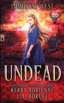 Undead: An Alternative Universe Urban Fantasy (Immortal West)