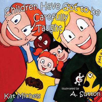 Paperback Children Have Got to be Carefully Taught Book