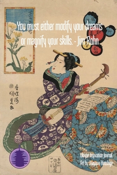 You must either modify your dreams or magnify your skills. - Jim Rohn: Timeless Ukiyoe Journal/Notebook/Planner/Diary/Logbook/Writing book- Japanese Woodblock Print, Classic Edo Era Ukiyoe