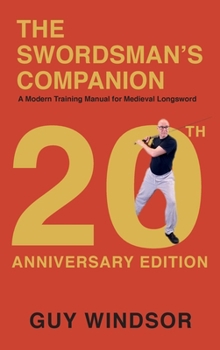 Hardcover The Swordsman's Companion: A Modern Training Manual for Medieval Longsword Book