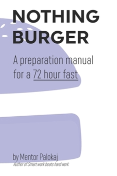 Paperback Nothing Burger: A preparation manual for a 72 hour fast Book