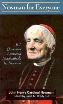 Newman for Everyone: 101 Questions Answered Imaginatively by Newman