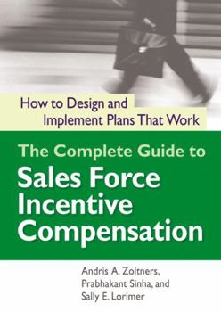 Paperback The Complete Guide to Sales Force Incentive Compensation: How to Design and Implement Plans That Work Book