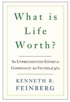 Hardcover What Is Life Worth?: The Unprecedented Effort to Compensate the Victims of 9/11 Book