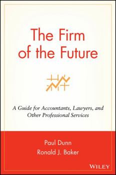 Hardcover The Firm of the Future: A Guide for Accountants, Lawyers, and Other Professional Services Book