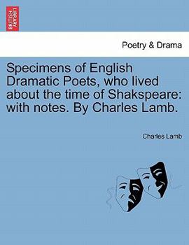 Paperback Specimens of English Dramatic Poets, who lived about the time of Shakspeare: with notes. By Charles Lamb. Book