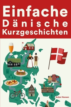 Paperback Einfache Dänische Kurzgeschichten: Kurzgeschichten auf Dänisch für Anfänger [German] Book