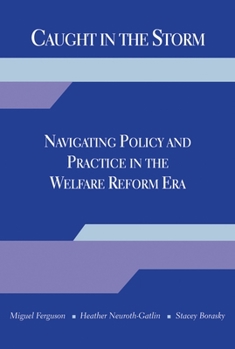Paperback Caught in the Storm: Navigating Policy and Practice in the Welfare Reform Era Book
