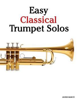 Paperback Easy Classical Trumpet Solos: Featuring Music of Bach, Brahms, Pachelbel, Handel and Other Composers Book