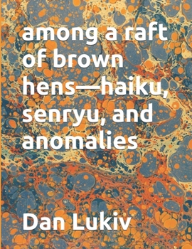 Paperback among a raft of brown hens-haiku, senryu, and anomalies Book