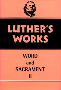 Hardcover Luther's Works, Volume 36: Word and Sacrament II Book