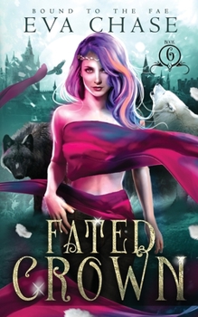 Fated Crown - Book #6 of the Bound to the Fae