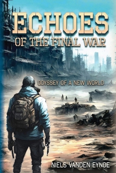 Echoes of the Final War : Odyssey of a New World
