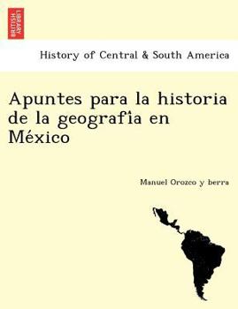 Paperback Apuntes para la historia de la geografi&#769;a en Me&#769;xico [Spanish] Book