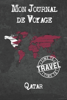 Mon Journal de Voyage Qatar: 6x9 Carnet de voyage I Journal de voyage avec instructions, Checklists et Bucketlists, cadeau parfait pour votre s�jour � Qatar et pour chaque voyageur.