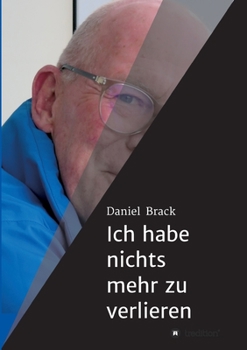 Ich habe nichts mehr zu verlieren