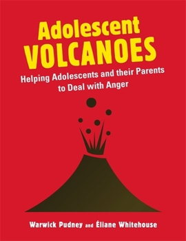 Paperback Adolescent Volcanoes: Helping Adolescents and Their Parents to Deal with Anger Book