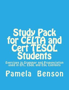 Paperback Study Pack for CELTA and Cert TESOL Students: Exercises in Grammar and Pronunciation used in EFL, ESOL and ESL Contexts Book