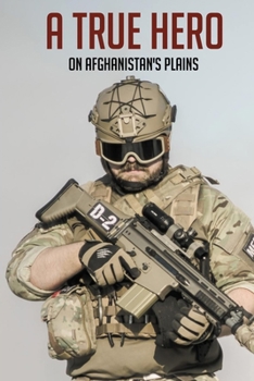 Paperback A True Hero: On Afghanistan's Plains: War Veteran Stories Book