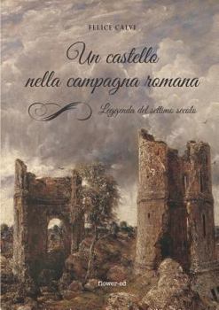 Paperback Un castello nella campagna romana. Leggenda del settimo secolo [Italian] Book