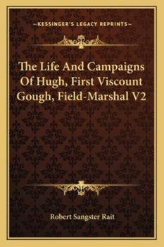 Paperback The Life And Campaigns Of Hugh, First Viscount Gough, Field-Marshal V2 Book