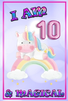 Unicorn Journal I am 10 & Magical: unicorn journal for girls, blank book journal 100 pages