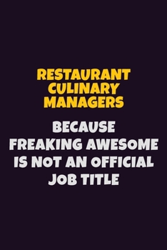 Paperback Restaurant Culinary Managers, Because Freaking Awesome Is Not An Official Job Title: 6X9 Career Pride Notebook Unlined 120 pages Writing Journal Book
