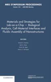 Materials and Strategies for Lab-On-A-Chip -- Biological Analysis, Cell-Material Interfaces and Fluidic Assembly of Nanostructures: Volume 1191
