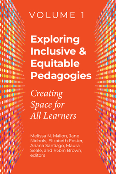 Paperback Exploring Inclusive & Equitable Pedagogies: Creating Space for All Learners Volume 1 Book