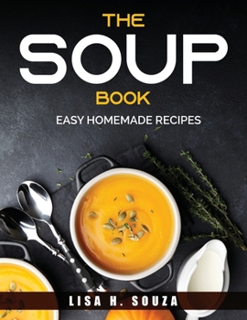 Paperback The Soup Book: Easy Homemade Recipes Book