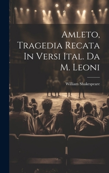 Hardcover Amleto, Tragedia Recata In Versi Ital. Da M. Leoni [Italian] Book