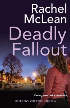 Deadly Fallout - Book #6 of the Detective Zoe Finch