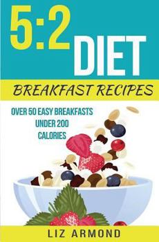 Paperback 5: 2 Diet Breakfast Recipes: Over 50 Easy Breakfasts Under 200 Calories Book