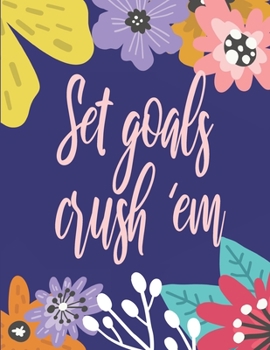 Paperback Set Goals Crush 'Em: Daily, Weekly And Monthly Productivity Planner - 4 Months - Goal Setting Book