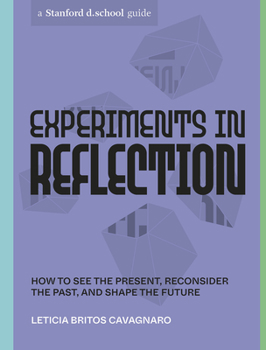 Paperback Experiments in Reflection: How to See the Present, Reconsider the Past, and Shape the Future Book