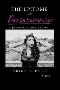 Paperback The Epitome of Perseverance: A Journey To Her Crown Book