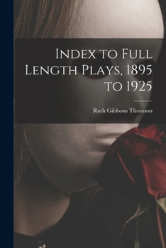 Paperback Index to Full Length Plays, 1895 to 1925 Book