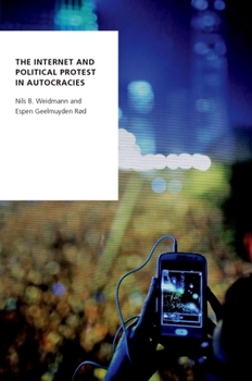 Hardcover The Internet and Political Protest in Autocracies Book