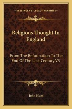 Religious Thought in England: From the Reformation to the End of the Last Century V3