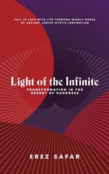 Hardcover Light of the Infinite: Transformation in the Desert of Darkness Book