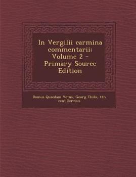 Paperback In Vergilii Carmina Commentarii; Volume 2 - Primary Source Edition [Latin] Book