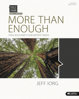 Paperback Bible Studies for Life: More Than Enough: How Jesus Meets Our Deepest Needs - Bible Study Book