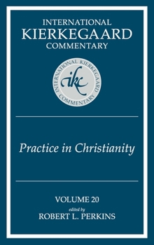 Practice in Christianity - Book #20 of the International Kierkegaard Commentary